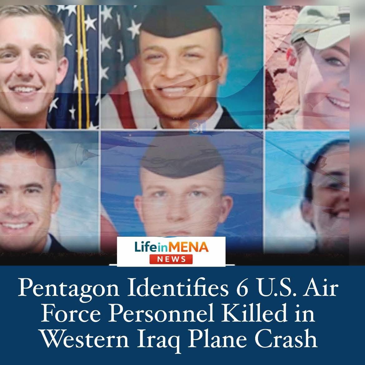 Pentagon Confirms Identities of Six U.S. Air Force Personnel Killed in Western Iraq Plane Crash