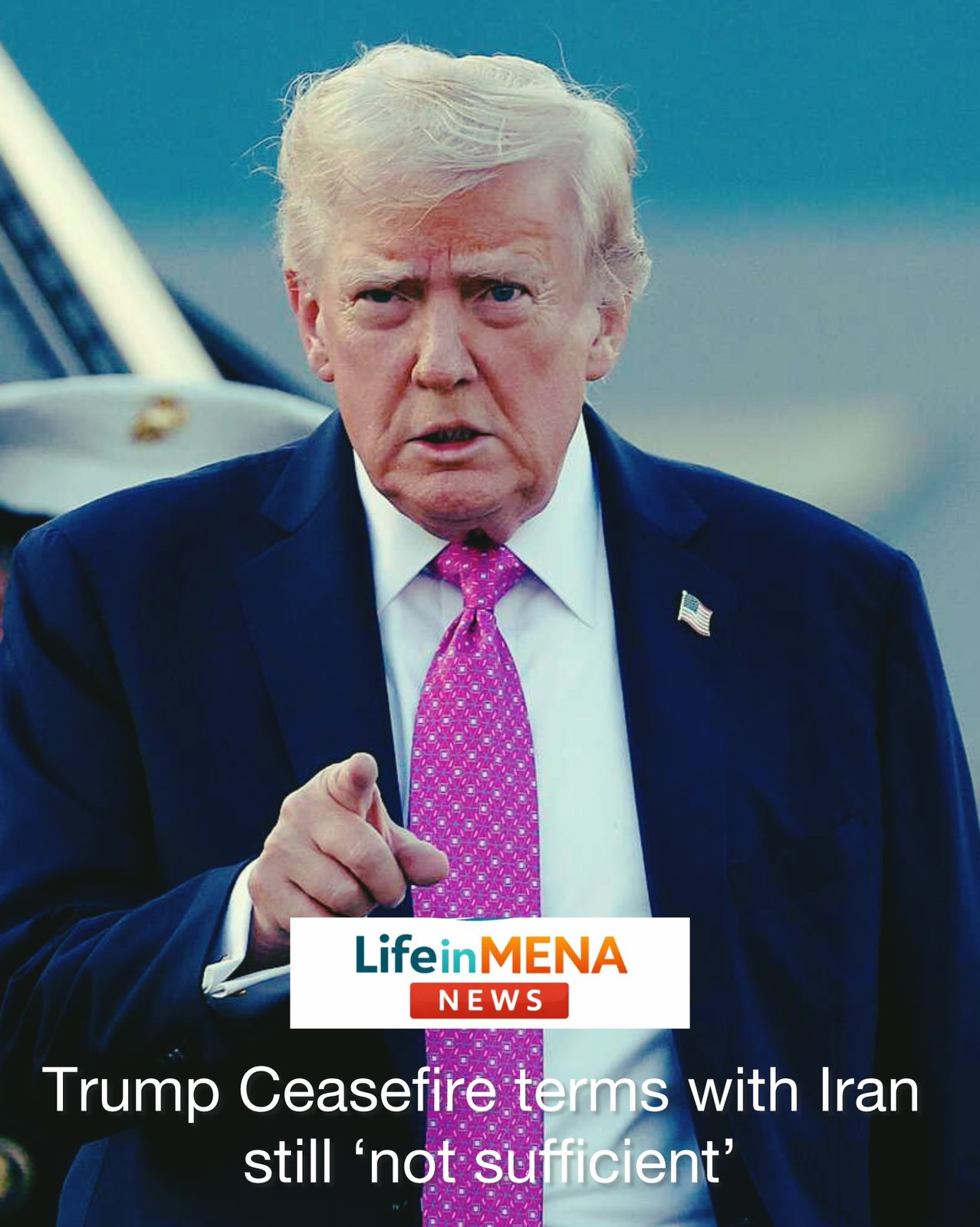 Trump: Ceasefire terms with Iran still ‘not sufficient